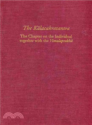 Kalacakratantra: The Chapter On The Individual Together With The Vimalaprabha.