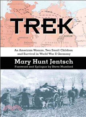 Trek ─ An American Woman, Two Small Children and Survival in World War II Germany