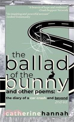 The Ballad of the Bunny and Other Poems: The Diary of a Car Crash and Beyond