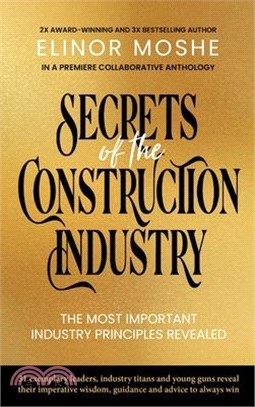 Secrets of the Construction Industry: The Most Important Industry Principles Revealed