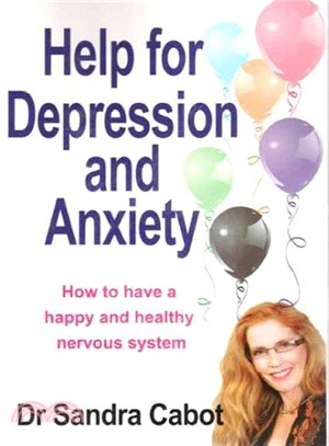 Help for Depression and Anxiety ─ How to Have a Happy and Healthy Nervous System