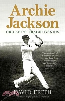 Archie Jackson：Cricket's Tragic Genius (Revised and Updated)