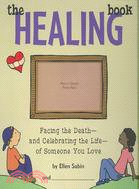 The Healing Book ─ Facing the Death--and Celebrating the Life--of Someone You Love