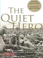 The Quiet Hero ─ The Untold Medal of Honor Story of George E. Wahlen at the Battle for Iwo Jima