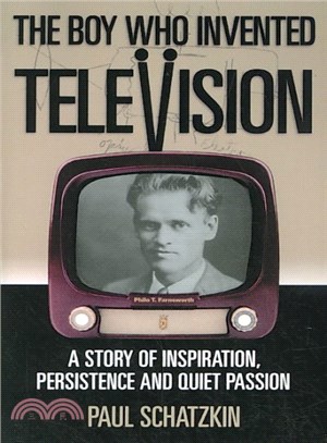 The Boy Who Invented Television ― A Story Of Inspiration, Persistence, And Quiet Passion