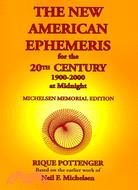 The New American Ephemeris for the 20th Century, 1900 to 2000 at Midnight: Michelsen Memorial Edition
