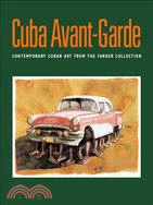 Cuba Avant-Garde: Contemporary Cuban Art from the Farber Collection