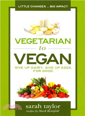 Vegetarian to Vegan ― Give Up Dairy. Give Up Eggs. for Good.