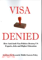 Visa Denied: How Anti-Arab Visa Policies Destroy US Exports, Jobs and Higher Education