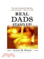 Real Dads Stand Up: What Every Single Father Should Know About Child Support, Rights And Custody