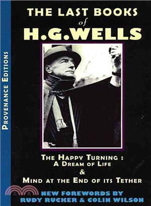 The Last Books of H.G. Wells ─ The Happy Turning & Mind at the End of Its Tether