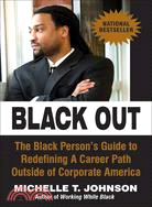 Black Out: The Black Persons Guide To Redefining A Career Path Outside Of Corporate America