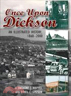 Once Upon Dickson ─ An Illustrated History, 1886-2000