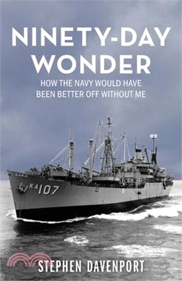 Ninety-Day Wonder: How The Navy Would Have Been Better Off Without Me