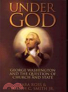 Under God ─ George Washington and the Question of Church and State