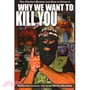 Why We Want to Kill You ─ The Jihadist Mindset and How to Defeat It