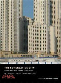 The Superlative City ─ Dubai and the Urban Condition in the Early Twenty-first Century
