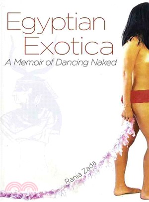 Egyptian Exotica: A Memoir of Dancing Naked