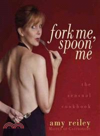 Fork Me, Spoon Me ─ The Sensual Cookbook