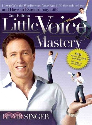 Little Voice Mastery ─ How to Win the War Between Your Ears in 30 Seconds or Less and Have an Extraordinary Life!