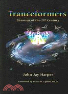 Tranceformers: Shamans of the 21st Century