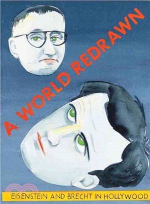 A World Redrawn ― Eisenstein and Brecht in Hollywood