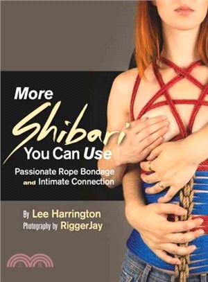 More Shibari You Can Use ― Passionate Rope Bondage and Intimate Connection