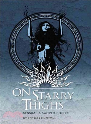 On Starry Thighs ― Sensual & Sacred Poetry