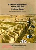 Giza Plateau Mapping Project Seasons 2006-2007: Preliminary Report