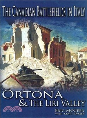 The Canadian Battlefields In Italy ― Ortona & the Liri Valley