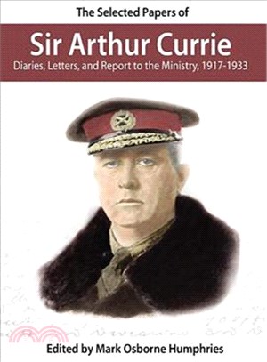 The Selected Papers Of Sir Arthur Currie