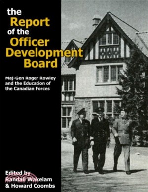 The Report of the Officer Development Board：Maj-Gen Roger Rowley and the Education of the Canadian Forces