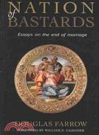 Nation of Bastards: Essays on the End of Marriage