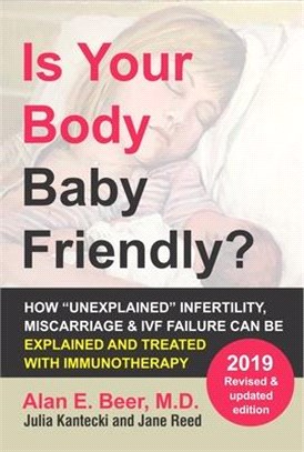 Is Your Body Baby Friendly? ― How Unexplained Infertility, Miscarriage and Ivf Failure Can Be Explained and Treated With Immunotherapy