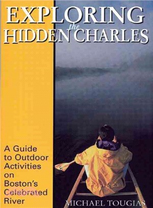 Exploring the Hidden Charles ─ A Guide to Outdoor Activities on Boston's Celebrated River