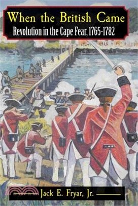 When the British Came: Revolution in the Cape Fear, 1765-1782