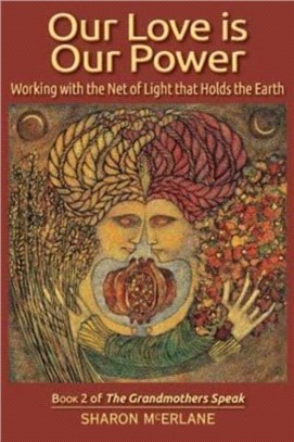 Our Love is Our Power：Working with the Net of Light that Holds the Earth