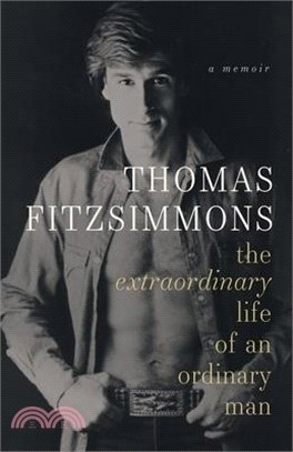 Thomas Fitzsimmons - The Extraordinary Life of an Ordinary Man