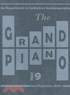 The Grand Piano: An Experiment in Collective Autobiography San Francisco, 1975-1980