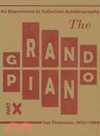 The Grand Piano: An Experiment in Collective Autobiography San Francisco, 1975-1980