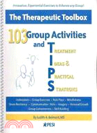 103 Group Activities and Treatment Ideas & Practical Strategies ─ The Therapeutic Toolbox