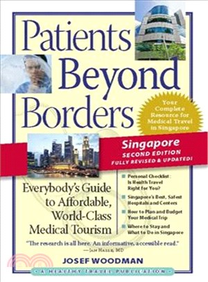Patients Beyond Borders, Singapore: Everybody's Guide to Affordable, World-Class Medical Tourism