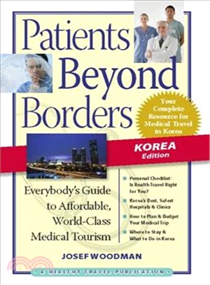 Patients Beyond Borders : Korea Edition: Everybody's Guide to Affordable, World-Class Medical Travel