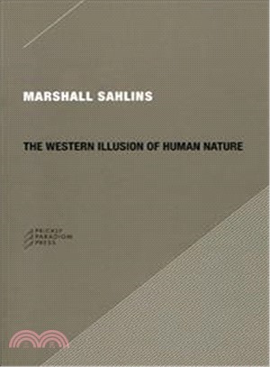 The Western Illusion of Human Nature ─ With Reflections on the Long History of Hierarchy, Equality and the Sublimation of Anarchy in the West, and Comparative Notes on Other Conceptions of