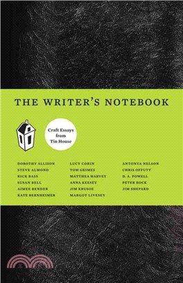 The Writers Notebook: Craft Essays from Tin House