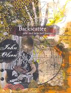 Backscatter ─ New and Selected Poems