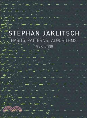 Stephan Jaklitsch: Habits, Patterns, and Algorithms 1998-2008