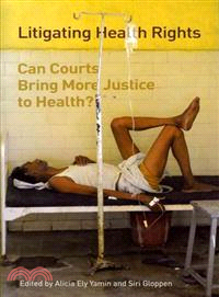 Litigating Health Rights: Can Courts Bring More Justice to Health?