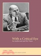 With a Critical Eye ─ An Intellectual and His Times