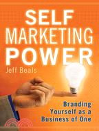 Self Marketing Power ─ Branding Yourself As a Business of One